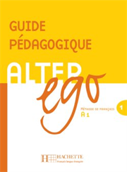 Alter Ego 1 - A1 - Guide pédagogique